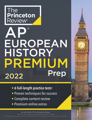 Princeton Review AP European History Premium Prep, 2022: 6 Practice Tests + Complete Content Review + Strategies & Techniques (College Test Preparation) Cover Image