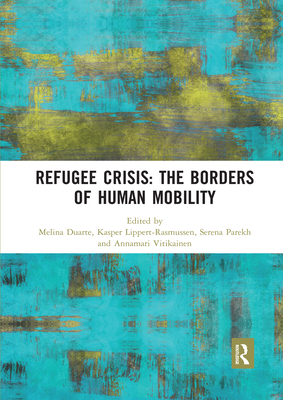 Refugee Crisis: The Borders of Human Mobility Refugee Crisis: The Borders of Human Mobility cover