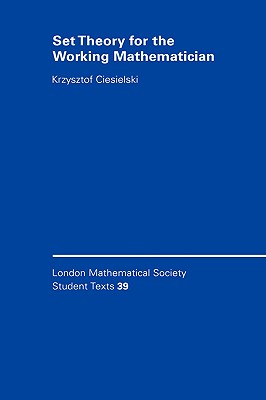 Cover for Set Theory for the Working Mathematician (London Mathematical Society Student Texts #39)