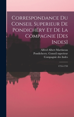 Correspondance Du Conseil Superieur De Pondichéry Et De La Compagnie [des Indes]: 1755-1759