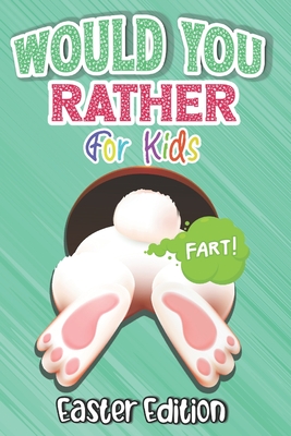 Would You Rather? Easter Edition for Kids: Interactive Easter Game Book with Funny Questions & ScenariosFun Gift Idea Christian Easter Basket Stuffers By White_rabbit Press Cover Image