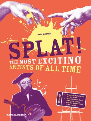 Splat!: The Most Exciting Artists of All Time (The Discovery Series #3) Cover Image