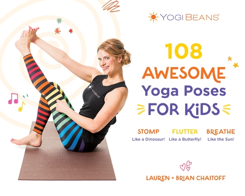 108 Awesome Yoga Poses for Kids: Stomp Like a Dinosaur, Flutter Like a Butterfly, Breathe Like the Sun Cover Image