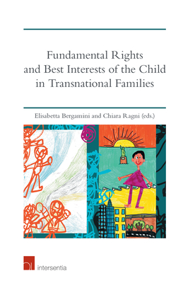 Fundamental Rights and Best Interests of the Child in Transnational Families By Elisabetta Bergamini (Editor), Chiara Ragni (Editor), Francesco Deana (Contributions by), Maura Marchegiani (Contributions by), Peter Rodrigues (Contributions by), Alina Tryfonidou (Contributions by), Alessandra Lang (Contributions by), Sara Vido (Contributions by), Pietro Franzina (Contributions by), Marcella Distefano (Contributions by), Roberto Baratta (Contributions by), Katarina Trimmings (Contributions by), Ruth Lamont (Contributions by), Costanza Honorati (Contributions by), Laura Carpaneto (Contributions by), Lidia Sandrini (Contributions by) Cover Image