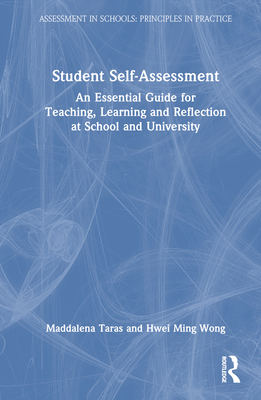 Student Self-Assessment: An Essential Guide for Teaching, Learning and Reflection at School and University (Assessment in Schools: Principles in Practice)