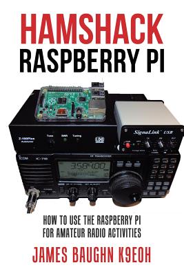 Hamshack Raspberry Pi: How to Use the Raspberry Pi for Amateur Radio Activities By James Baughn K9eoh Cover Image