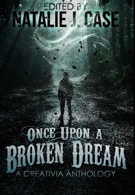 Once Upon A Broken Dream: Premium Hardcover Edition By Natalie J. Case Cover Image