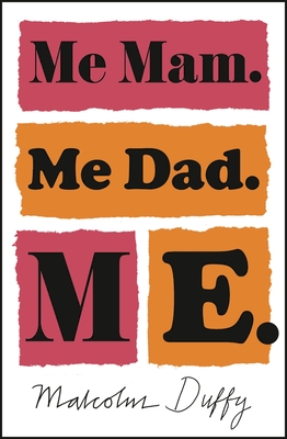 Me Mam. Me Dad. Me. By Malcolm Duffy Cover Image