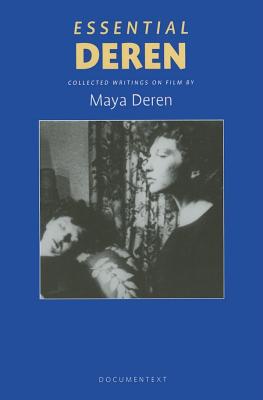 Essential Deren: Collected Writings on Film By Maya Deren, Bruce R. McPherson (Editor) Cover Image