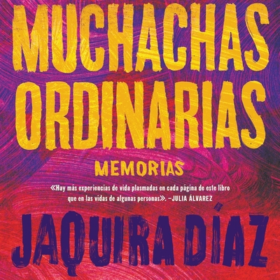 Muchachas Ordinarias (Spanish Edition) Lib/E: Memorias By Jaquira Diaz, Maria Victoria Martinez (Read by) Cover Image