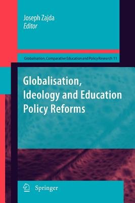 Globalisation, Ideology and Education Policy Reforms By Joseph Zajda (Editor) Cover Image