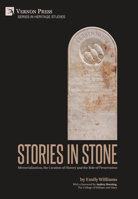 Stories in Stone: Memorialization, the Creation of History and the Role of Preservation (Heritage Studies) Cover Image