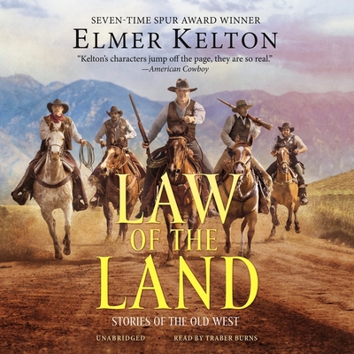 Law of the Land: Stories of the Old West By Elmer Kelton, Traber Burns (Read by) Cover Image