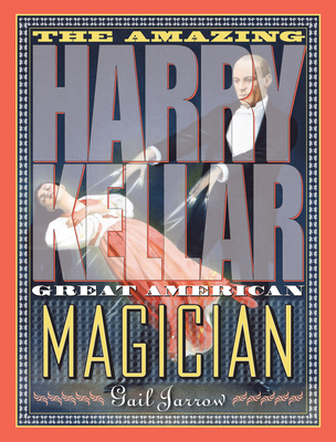 The Amazing Harry Kellar: Great American Magician By Gail Jarrow Cover Image