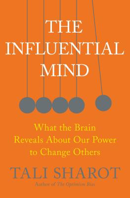 The Influential Mind: What the Brain Reveals About Our Power to Change Others Cover Image