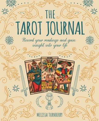 The Tarot Journal: Record Your Readings and Gain Insight Into Your Life By Melissa Turnberry Cover Image