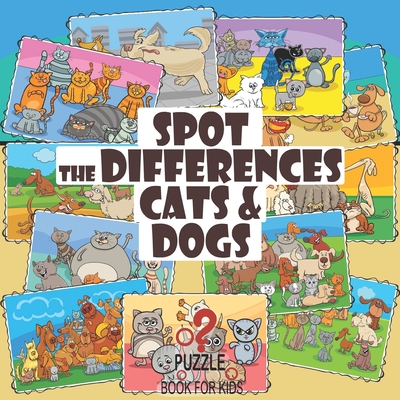Spot the Differences - Cats and Dogs: Search and Find Picture Book for Children Ages 4 and Up Cover Image