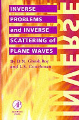 Inverse Problems and Inverse Scattering of Plane Waves By D. N. Roy, L. S. Couchman Cover Image
