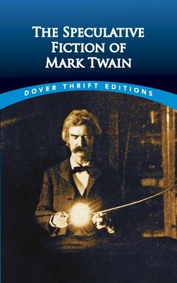 The Speculative Fiction of Mark Twain (Dover Thrift Editions: Science Fiction/Fantasy)