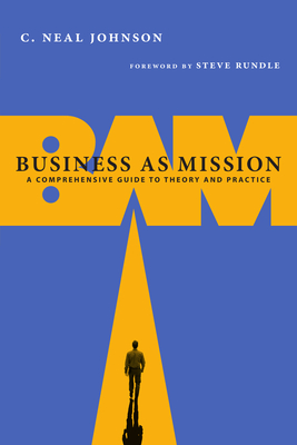 Business as Mission: A Comprehensive Guide to Theory and Practice Cover Image