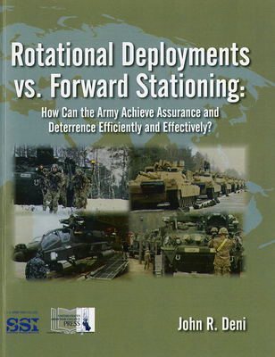 Rotational Deployments vs. Forward Stationing: How Can the Army Achieve Assurance and Deterrence Efficiently and Effectively?: How Can the Army Achieve Assurance and Deterrence Efficiently and Effectively? Cover Image
