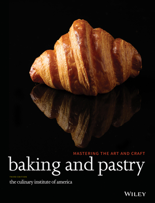 Baking and Pastry: Mastering the Art and Craft Cover Image