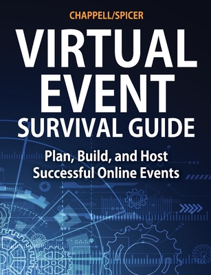Virtual Event Survival Guide: Plan, Build, and Host Successful Online Events Cover Image