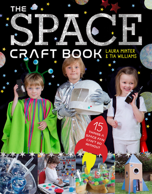 The Space Craft Book: 15 Things a Space Fan Can't Do Without! By Laura Minter, Tia Williams Cover Image