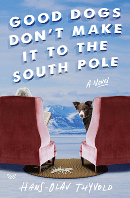 Cover for Good Dogs Don't Make It to the South Pole