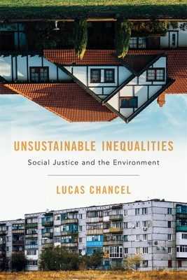 Unsustainable Inequalities: Social Justice and the Environment By Lucas Chancel, Malcolm Debevoise (Translator) Cover Image