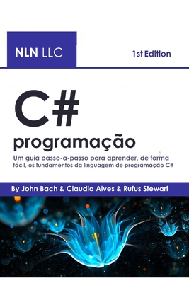 C# programação: Um guia passo-a-passo para aprender, de forma fácil, os fundamentos da linguagem de programação C# Cover Image