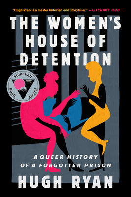 The Women's House of Detention: A Queer History of a Forgotten Prison By Hugh Ryan Cover Image