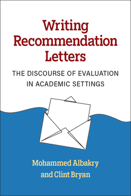 Writing Recommendation Letters: The Discourse of Evaluation in Academic Settings (Michigan Series In English For Academic & Professional Purposes)