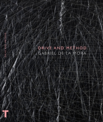 Gabriel de la Mora: Drive and Method Cover Image