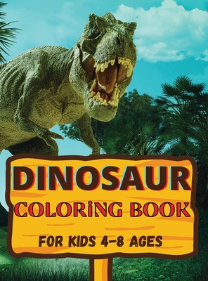 Dinosaur coloring book: Awesome gift for boys and girls, ages 4-8; large pictures to color dinosaurs By Camelia Daves Cover Image
