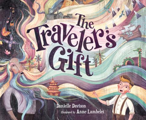 The Traveler's Gift: A Story of Loss and Hope By Danielle Davison, Anne Lambelet (Illustrator) Cover Image