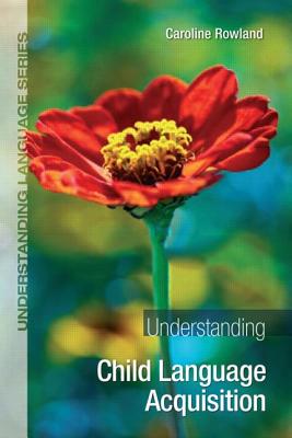 Understanding Child Language Acquisition (Understanding Language)