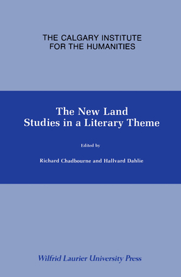 The New Land: Studies in a Literary Theme (Canadian Electronic Library) By Richard Chadbourne, Hallvard Dahlie Cover Image