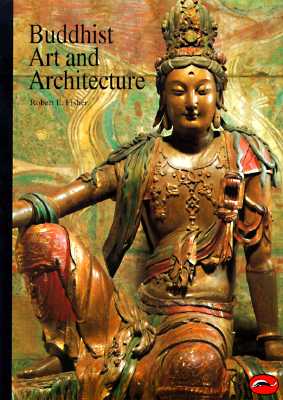 Buddhist Art and Architecture (World of Art) By Robert E. Fisher Cover Image