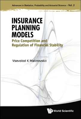 Insurance Planning Models: Price Competition and Regulation of Financial Stability (Advances in Statistics #2) Cover Image