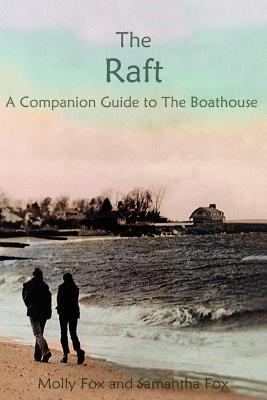 The Raft: A Companion Thought Book to The Boathouse By Janet M. Barton Cover Image