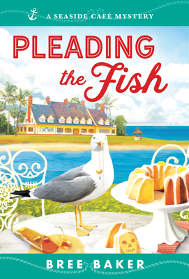 Pleading the Fish (Seaside Café Mysteries) By Bree Baker Cover Image