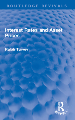 Interest Rates and Asset Prices (Routledge Revivals) Cover Image
