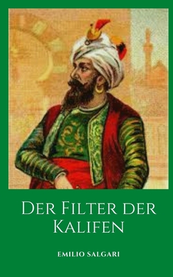 Der Filter der Kalifen: Ein historischer Roman von Maestro Emilio Salgari By Daniel Guzman (Translator), Emilio Salgari Cover Image
