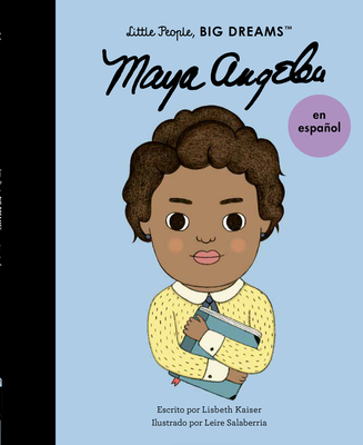 Maya Angelou (Spanish Edition) (Little People, BIG DREAMS en Español)