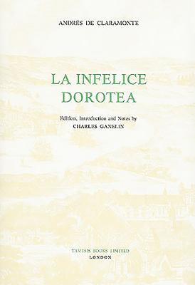 La Infelice Dorotea (Textos B #31) By Andrés de Claramonte, Charles Charles Ganelin, Charles Charles Ganelin (Editor) Cover Image