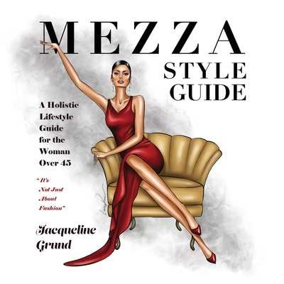 Mezza Style Guide: A Holistic Lifestyle Guide for the Woman over Forty-Five Cover Image
