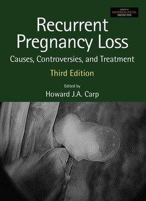 Recurrent Pregnancy Loss: Causes, Controversies and Treatment (Maternal-Fetal Medicine)