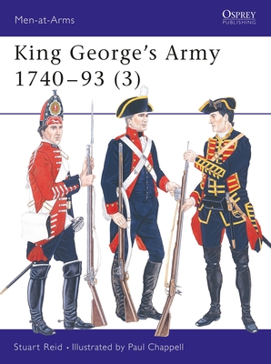 King George’s Army 1740 - 93 (3) (Men-at-Arms #292)