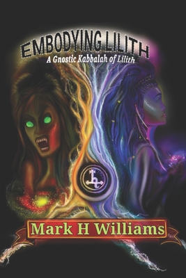 Embodying Lilith: A Gnostic Kabbalah Of Lilith Cover Image